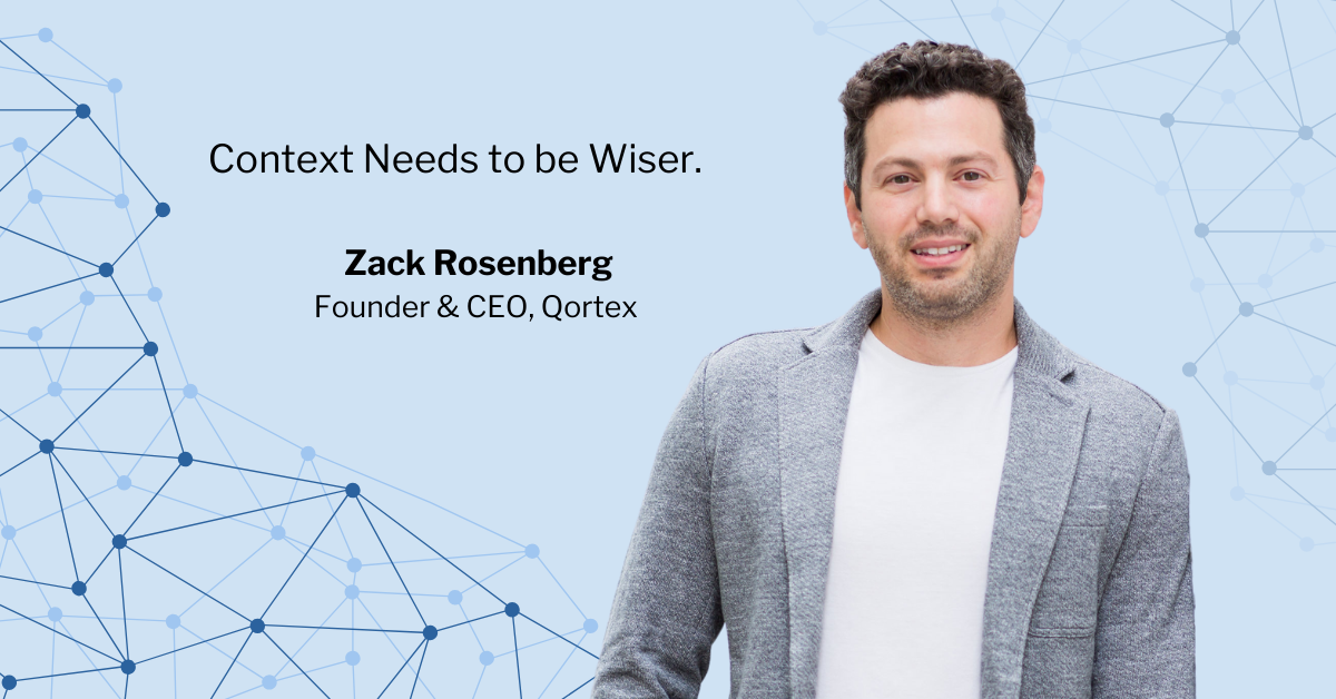 Zack Rosenberg, Founder & CEO, Qortex