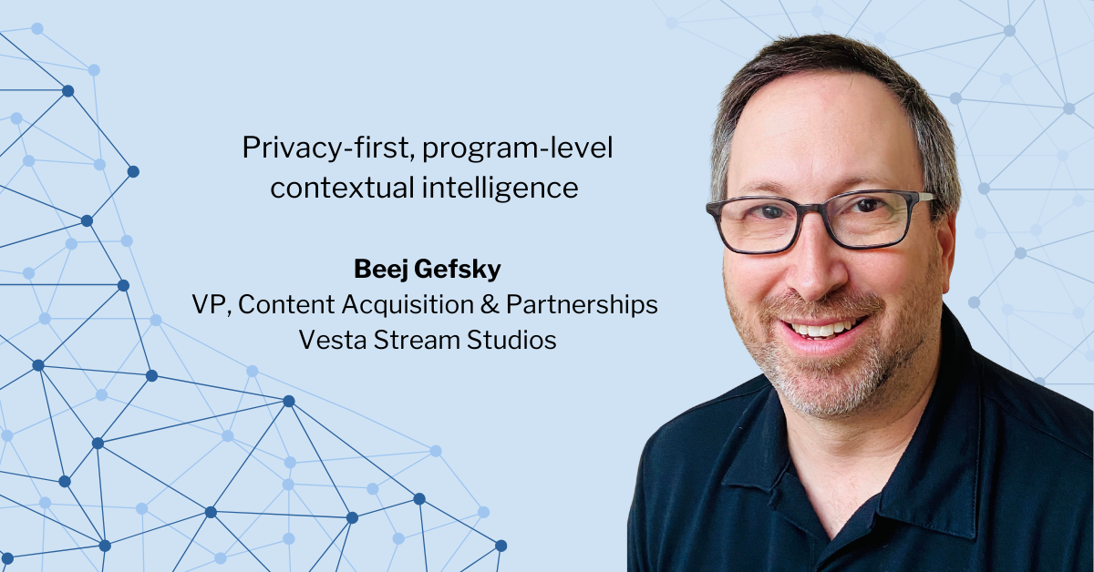 Beej Gefsky, VP Content Acquisition & Partnerships, Vesta Stream
